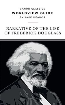 portada Worldview Guide for the Narrative of the Life of Frederick Douglass (Canon Classics Literature) (in English)