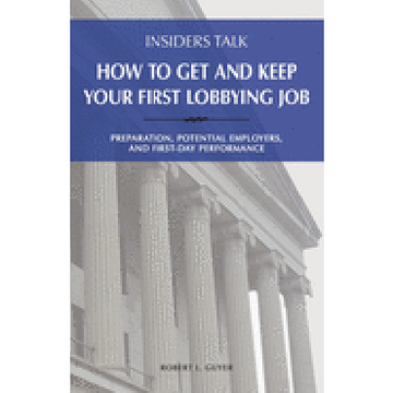 portada Insiders Talk: How to get and Keep Your First Lobbying Job: Preparation, Potential Employers, and First-Day Performance (in English)