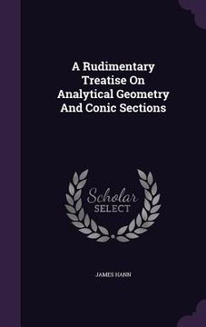 portada A Rudimentary Treatise On Analytical Geometry And Conic Sections (en Inglés)