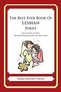 portada The Best Ever Book of Lesbian Jokes: Lots and Lots of Jokes Specially Repurposed for You-Know-Who (en Inglés)