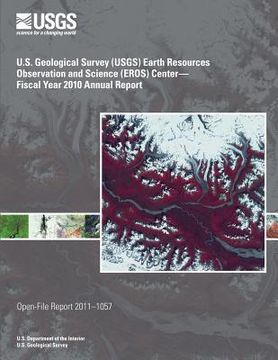 portada U.S. Geological Survey (USGS) Earth Resources Observation and Science (EROS) Center?Fiscal Year 2010 Annual Report (en Inglés)