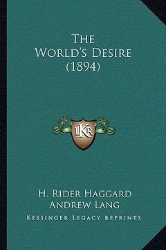portada the world's desire (1894) the world's desire (1894) (in English)