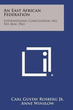 portada An East African Federation: International Conciliation, No. 543, May, 1963 (en Inglés)