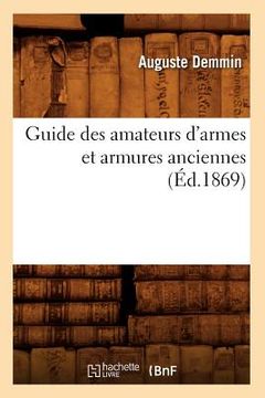portada Guide Des Amateurs d'Armes Et Armures Anciennes (Éd.1869) (en Francés)