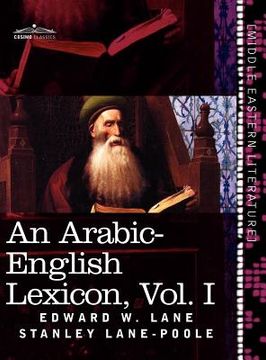 portada an arabic-english lexicon (in eight volumes), vol. i: derived from the best and the most copious eastern sources (en Inglés)