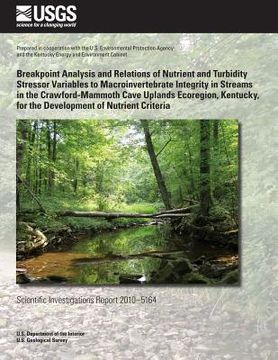 portada Breakpoint Analysis and Relations of Nutrient and Turbidity Stressor Variables to Macroinvertebrate Integrity in Streams in the Crawford-Mammoth Cave (en Inglés)