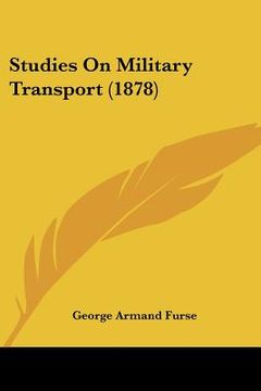 portada studies on military transport (1878) (in English)