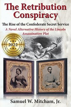 portada The Retribution Conspiracy: The Rise of the Confederate Secret Service (in English)
