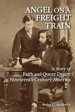 portada Angel on a Freight Train: A Story of Faith and Queer Desire in Nineteenth-Century America (en Inglés)