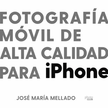 portada Fotografia Movil de Alta Calidad Para Iphone (Photoclub)