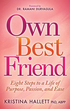 portada Own Best Friend: Eight Steps to a Life of Purpose, Passion, and Ease (en Inglés)