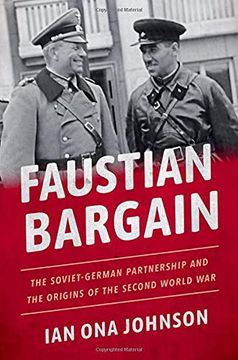 portada Faustian Bargain: The Soviet-German Partnership and the Origins of the Second World war (en Inglés)