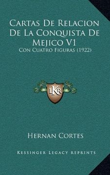 portada Cartas de Relacion de la Conquista de Mejico v1: Con Cuatro Figuras (1922)