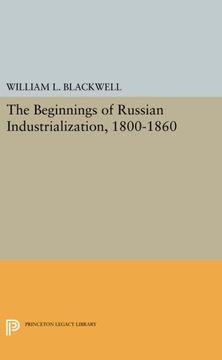 portada The Beginnings of Russian Industrialization, 1800-1860 (Princeton Legacy Library) (en Inglés)