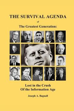 portada The Survival Agenda of the Greatest Generation: Lost in the Crush of the Information Age (en Inglés)