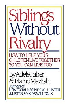 portada siblings without rivalry: how to help your children live together so you can live too (en Inglés)