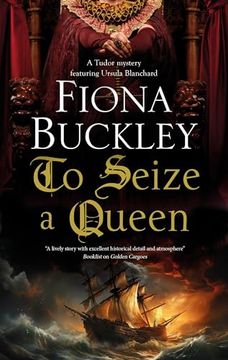 portada To Seize a Queen (a Tudor Mystery Featuring Ursula Blanchard, 23) (en Inglés)