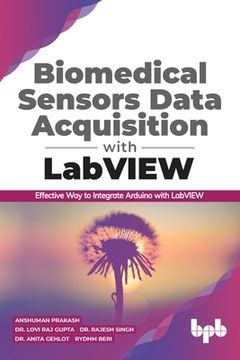 portada Biomedical Sensors Data Acquisition With Labview: Effective way to Integrate Arduino With Labview (English Edition) (Paperback or Softback) 