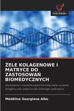 portada Żele Kolagenowe I Matryce Do ZastosowaŃ Biomedycznych (en Polaco)