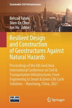 portada Resilient Design and Construction of Geostructures Against Natural Hazards: Proceedings of the 6th Geochina International Conference on Civil & Transp (en Inglés)