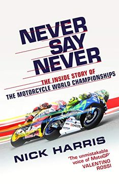 portada Never say Never: The Inside Story of the Motorcycle World Championships 