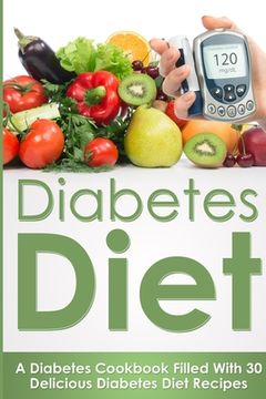 portada Diabetes Diet: A Diabetes Cookbook Filled With 30 Delicious Diabetes Diet Recipes (en Inglés)