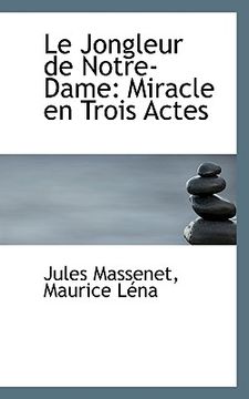 portada le jongleur de notre-dame: miracle en trois actes (en Inglés)