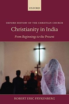 portada Christianity in India: From Beginnings to the Present (Oxford History of the Christian Church) (en Inglés)