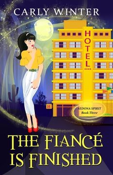 portada The Fiancé is Finished: A Humorous Paranormal Cozy Mystery (3) (Sedona Spirit Cozy Mysteries) (in English)