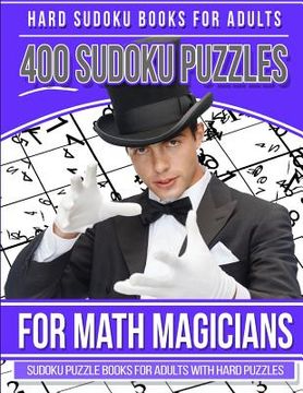 portada Hard Sudoku Books for Adults 400 Sudoku Puzzle for Math Magicians: Sudoku Books for Adults with Hard Puzzles