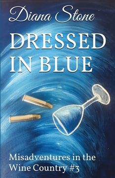 portada Dressed in Blue: Misadventures in the Wine Country #3 (en Inglés)