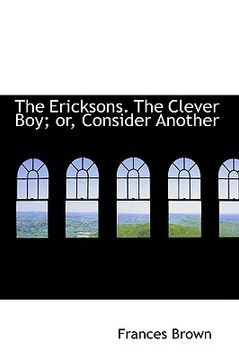 portada the ericksons. the clever boy; or, consider another (en Inglés)