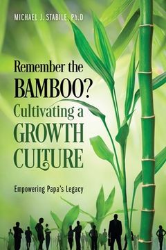 portada Remember the Bamboo? Cultivating a Growth Culture: Empowering Papa's Legacy (en Inglés)