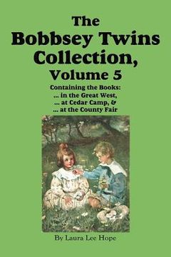 portada the bobbsey twins collection, volume 5: in the great west; at cedar camp; at the county fair (en Inglés)