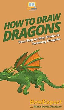 portada How to Draw Dragons: Your Step by Step Guide to Drawing Dragons (en Inglés)