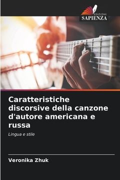 portada Caratteristiche discorsive della canzone d'autore americana e russa (en Italiano)