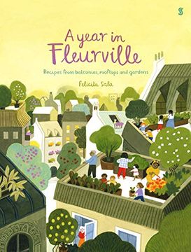 portada A Year in Fleurville: Recipes From Balconies, Rooftops, and Gardens (en Inglés)