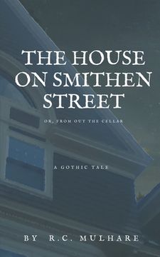 portada The House on Smithen Street, or From Out the Cellar (en Inglés)