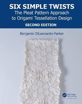 portada Six Simple Twists: The Pleat Pattern Approach to Origami Tessellation Design