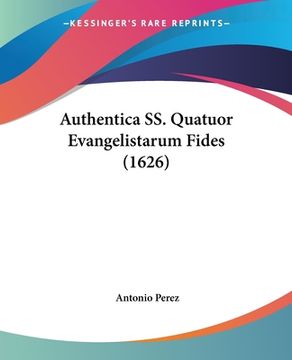 portada Authentica SS. Quatuor Evangelistarum Fides (1626) (in Latin)
