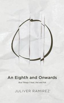 portada An Eighth and Onwards: Real Things I Said, Did and Felt (en Inglés)