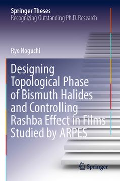 portada Designing Topological Phase of Bismuth Halides and Controlling Rashba Effect in Films Studied by Arpes