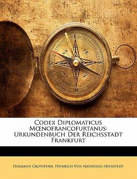 portada Codex Diplomaticus Moenofrancofurtanus: Urkundenbuch Der Reichsstadt Frankfurt (en Latin)