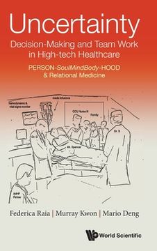 portada Uncertainty, Decision-Making and Team Work in High-Tech Healthcare: Person-Soulmindbody-Hood & Relational Medicine (en Inglés)