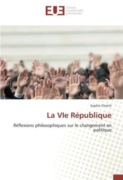 portada La VIe République: Réflexions philosophiques sur le changement en politique (French Edition)