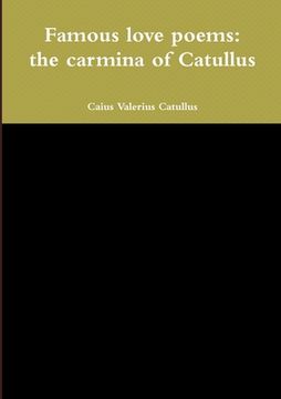 portada Famous love poems: the carmina of Catullus (in English)
