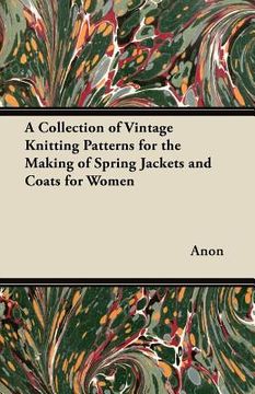 portada a collection of vintage knitting patterns for the making of spring jackets and coats for women (en Inglés)