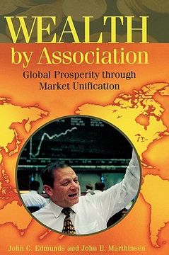 portada wealth by association: global prosperity through market unification (en Inglés)