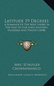 portada latitude 19 degrees: a romance of the west indies in the year of our lord eighteen hundred and twenty (1898) (en Inglés)