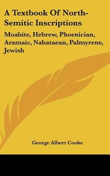portada a textbook of north-semitic inscriptions: moabite, hebrew, phoenician, aramaic, nabataean, palmyrene, jewish